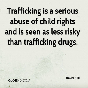 Trafficking is a serious abuse of child rights and is seen as less ...