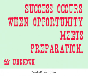 Diy picture quotes about success - Success occurs when opportunity ...