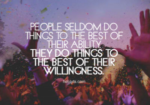 people seldom do things to the best of their ability