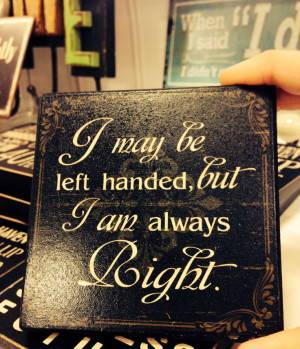 Left handed quote !!!! www.facebook.com www.loveyourlefty.com
