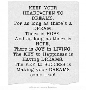 KEEP YOUR HEART OPEN TO DREAMS.