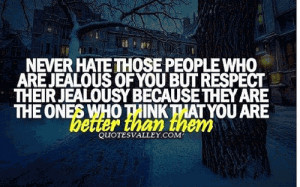 Jealous People Haters Quotes http://www.quotesvalley.com/never-hate ...