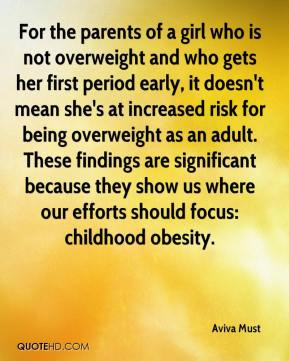 ... being overweight as an adult. These findings are significant because