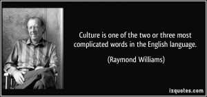 Culture is one of the two or three most complicated words in the ...
