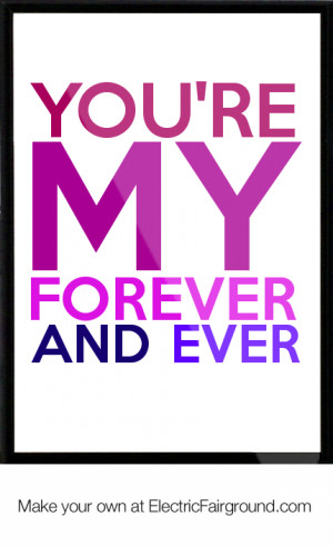 You're my forever and ever Framed Quote