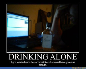 Its ok to drink alone