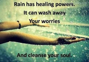 Rain Has Healing Powers. It Can Wash Away