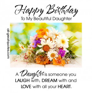 Happy Birthday To My Beautiful Daughter .. A Daughter is someone you ...