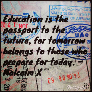 Malcolm X Quote: Education is the Passport…