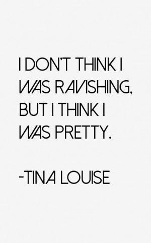 Tina Louise Quotes amp Sayings