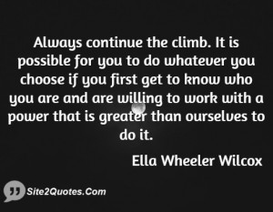 Always continue the climb. It is possible for you to do whatever you ...