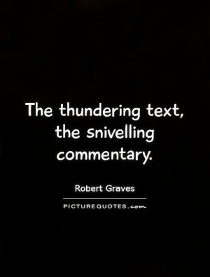 The thundering text, the snivelling commentary Picture Quote #1