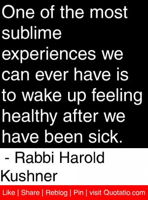 ... after we have been sick. - Rabbi Harold Kushner #quotes #quotations