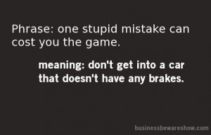One stupid mistake can cost you the game... ... | Quotes to INSPIRE