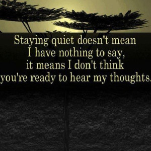 Staying quiet doesn't mean I have nothing to ... | A Word To The Wi...