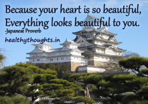 japanese-proverb-because-your-heart-is-beautiful-everything-looks ...