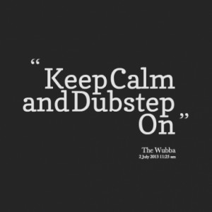 Page 1 of Quotes about Dubstep- Inspirably.com