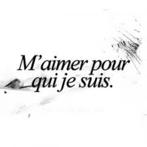 To love me for who I am.