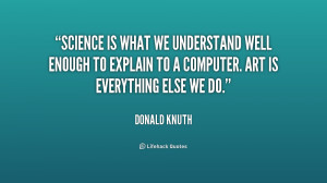 quote-Donald-Knuth-science-is-what-we-understand-well-enough-191641 ...