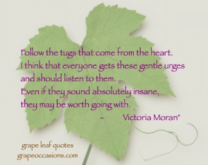 Quotes About Following Your Heart Grape leaf quote: follow your