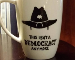 ... isn't a Democracy Anymore Rick Grimes Quote Walking Dead Coffee Cup