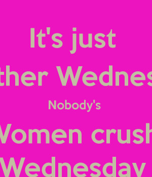 Woman Crush Wednesday Meme Women crush wednesday