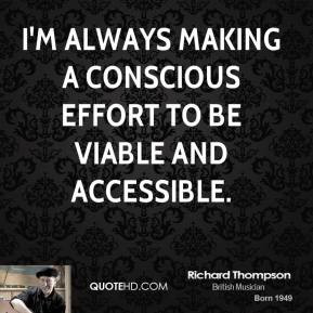 always making a conscious effort to be viable and accessible ...