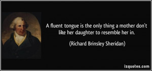 fluent tongue is the only thing a mother don't like her daughter to ...