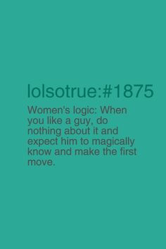 quote #womenslogic #lolsotrue More