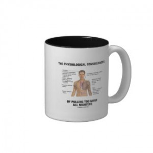 Physiological Consequences Pulling All Nighters Coffee Mugs by ...