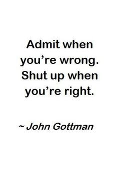 Admit When You’re Wrong Shut Up When You’re Right