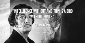 quote-Salvador-Dali-intelligence-without-ambition-is-a-bird-without ...