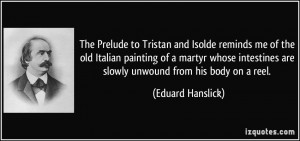 The Prelude to Tristan and Isolde reminds me of the old Italian ...