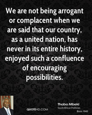 We are not being arrogant or complacent when we are said that our ...
