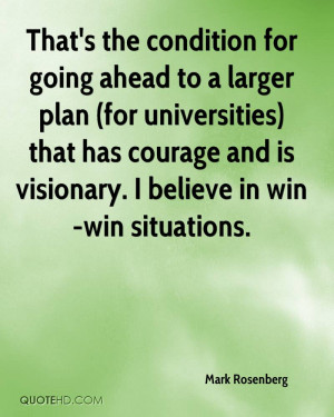 That Has Courage And Is Visionary I Believe In Win Win Situations
