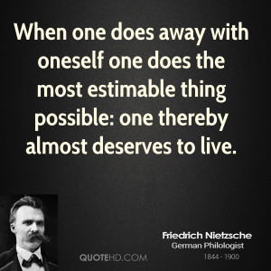 When one does away with oneself one does the most estimable thing ...
