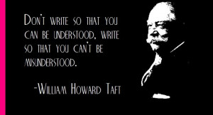William Howard Taft on writing... master both and conquer ... | Quotes