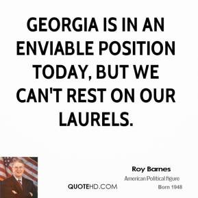 Roy Barnes - Georgia is in an enviable position today, but we can't ...