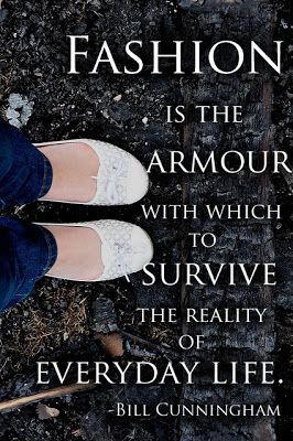 ... survive the reality of everyday life. - Bill Cunningham - style quotes