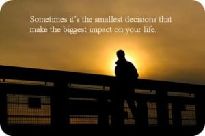 small decision, big impact