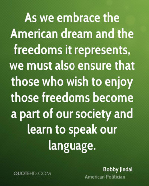 As we embrace the American dream and the freedoms it represents, we ...