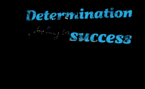 Quotes Picture: determination is the key to success