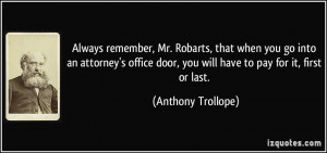 that when you go into an attorney's office door, you will have to pay ...