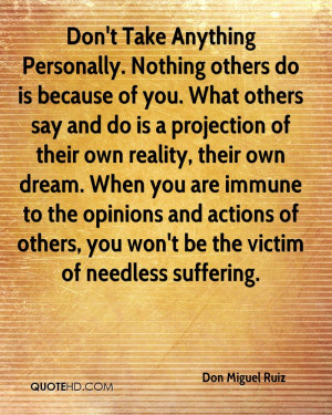 . Nothing others do is because of you. What others say and do ...