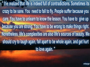 ve realized that life is indeed full of contradictions. Sometimes ...