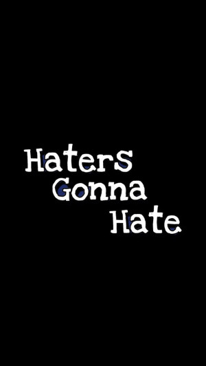 Haters Gonna Hate Iphone Wallpaper Iphone 5 retina wallpaper