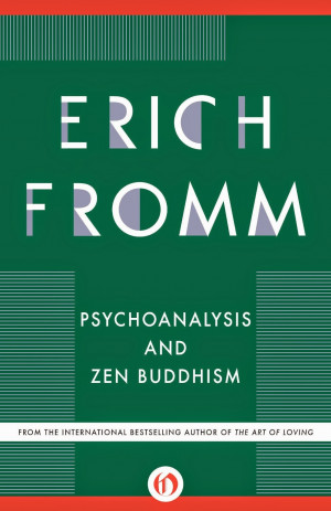 freud quotes: Psychoanalysis and Zen Buddhism by Erich Fromm