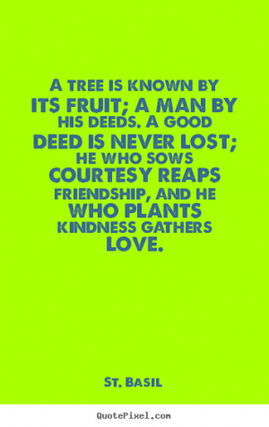 tree is known by its fruit a man by his deeds love quotes