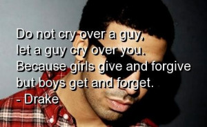 Drake quotes and sayings guy cry girl forgive