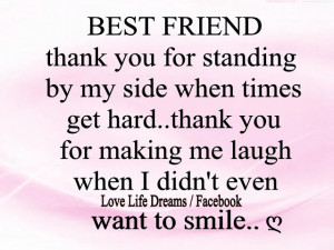 Best Friend... thank you for standing by my side when times get hard ...